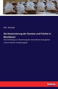 Die Konservierung der Gemüse und Früchte in Blechdosen