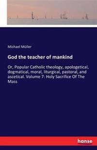 God the teacher of mankind