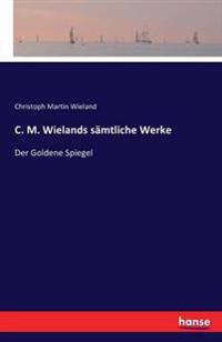 C. M. Wielands sämtliche Werke