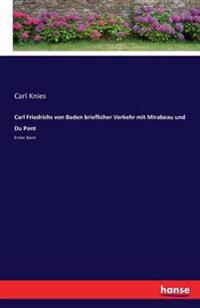 Carl Friedrichs von Baden brieflicher Verkehr mit Mirabeau und Du Pont