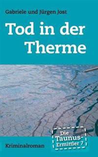 Die Taunus-Ermittler Band 7 - Tod in der Therme
