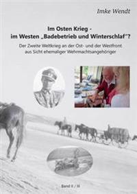 Im Osten Krieg - im Westen "Badebetrieb und Winterschlaf"? Band 2/3