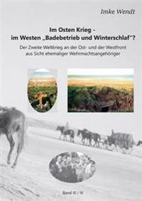 Im Osten Krieg - im Westen "Badebetrieb und Winterschlaf"? Band 3/3