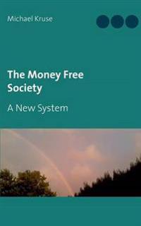 The Money Free Society