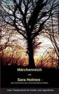 "Märchenreich" und "Sara Holmes - Das Geheimnis des verschwundenen Bildes"
