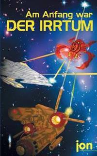Am Anfang war der Irrtum