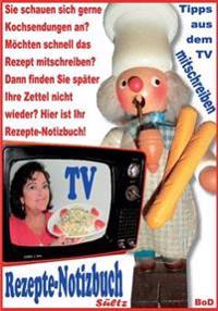Rezepte-Notizbuch - Kochrezepte zum Selberschreiben oder Mitschreiben aus dem TV