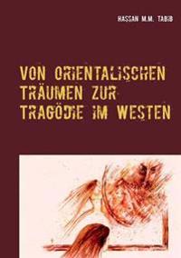 Von orientalischen Träumen zur Tragödie im Westen