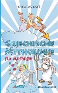 Griechische Mythologie für Anfänger