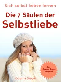 Selbstliebe: Sich selbst lieben lernen - Die 7 Säulen der Selbstliebe