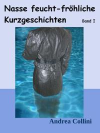 Nasse feucht - fröhliche Kurzgeschichten - Band I