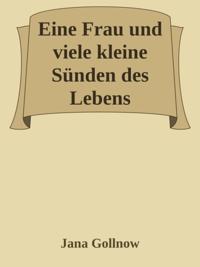 Eine Frau und viele kleine Sünden des Lebens