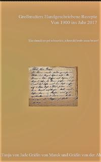 Großmutters Handgeschriebene Rezepte von Anno 1900 ins Jahr 2017