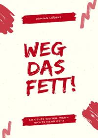 Weg das Fett!