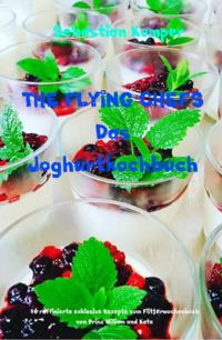 THE FLYING CHEFS Das Joghurtkochbuch