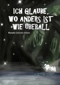 Ich glaube, wo anders ist wie überall