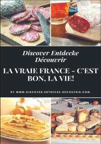 Discover Entdecke Découvrir La Vraie France - C''est bon, la vie!