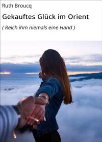 Gekauftes Glück im Orient