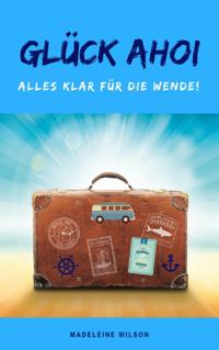 Glück Ahoi: Alles klar für die Wende!