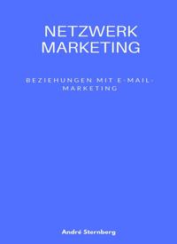 Netzwerk Marketing Bemühungen mit E-Mail-Marketing: