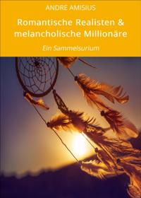 Romantische Realisten & melancholische Millionäre