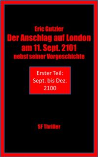Der Anschlag auf London am 11. Sept. 2101 nebst seiner Geschichte