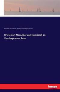 Briefe von Alexander von Humboldt an Varnhagen von Ense