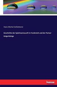 Geschichte der Spielmannszunft in Frankreich und der Pariser Geigerkönige