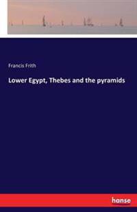 Lower Egypt, Thebes and the pyramids