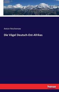 Die Vögel Deutsch-Ost-Afrikas