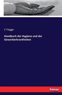 Handbuch der Hygiene und der Gewerberkrankheiten