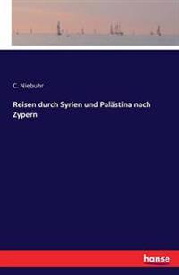 Reisen durch Syrien und Palästina nach Zypern
