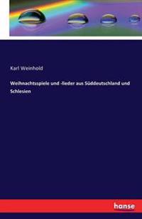 Weihnachtsspiele und -lieder aus Süddeutschland und Schlesien