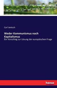 Weder Kommunismus noch Kapitalismus