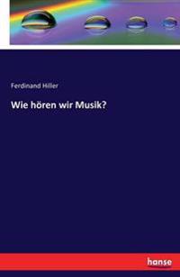 Wie hören wir Musik?