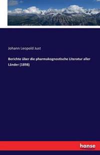 Berichte über die pharmakognostische Literatur aller Länder (1898)
