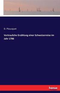 Vertrauliche Erzählung einer Schweizerreise im Jahr 1786