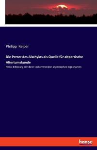 Die Perser des Aischylos als Quelle für altpersische Altertumskunde