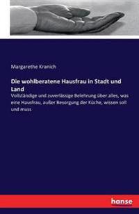 Die wohlberatene Hausfrau in Stadt und Land