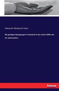 Die geistigen Bewegungen in Russland in der ersten Hälfte des 19. Jahrhunderts
