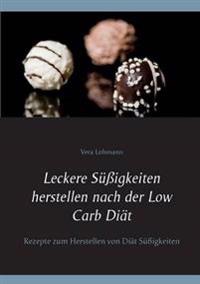 Leckere Süßigkeiten herstellen nach der Low Carb Diät