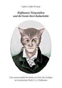 Hoffmanns Tiergestalten und die Ironie ihrer Kulturkritik