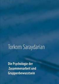 Die Psychologie der Zusammenarbeit und Gruppenbewusstsein