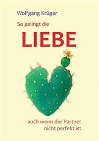So gelingt die Liebe - auch wenn der Partner nicht perfekt ist