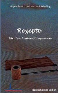 Rezepte für den faulen Hausmann