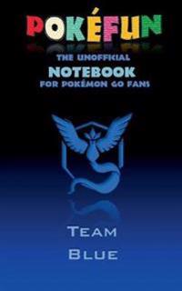 Pokefun - The unofficial Notebook (Team Blue) for Pokemon GO Fans