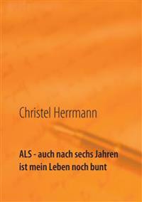 ALS - auch nach sechs Jahren ist mein Leben noch bunt