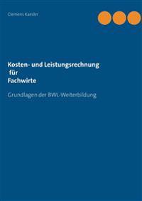 Kosten- und Leistungsrechnung für Fachwirte