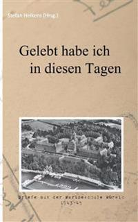 Gelebt habe ich in diesen Tagen