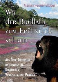 Wo der Brüllaffe zum Frühstück schreit ...